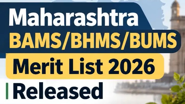 Maharashtra BAMS, BHMS and BUMS Merit List 2026 Released: Check Final Merit Rank, 15% AIQ List and CAP Round 3 Admission Schedule